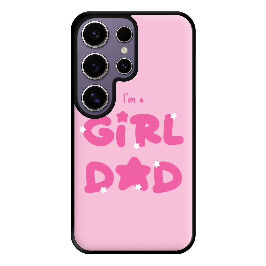 I'm A Girl Dad - Personalised Father's Day Phone Case for Galaxy S25 Ultra