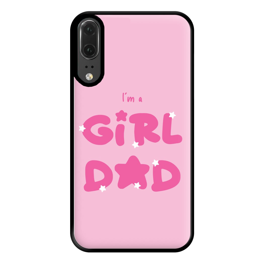 I'm A Girl Dad - Personalised Father's Day Phone Case for Huawei P20