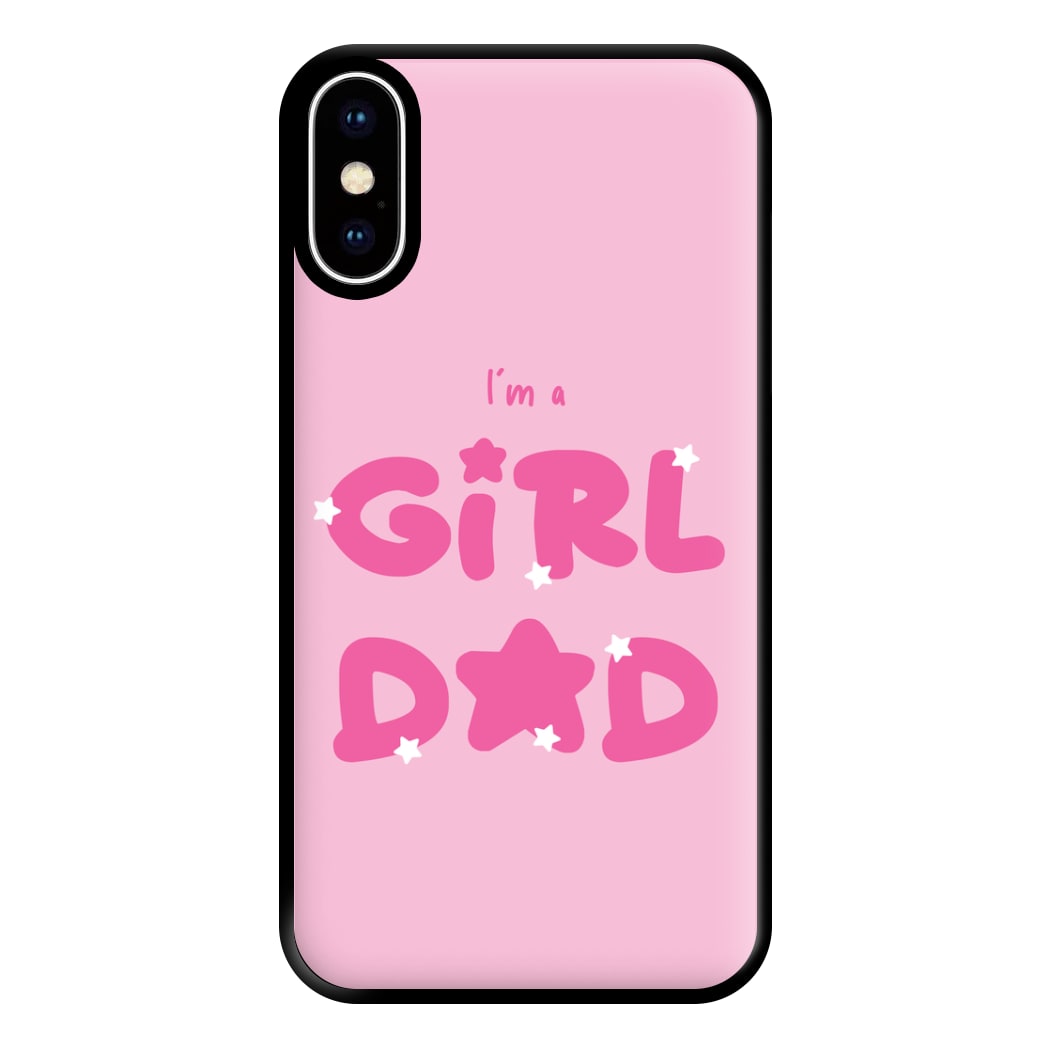 I'm A Girl Dad - Personalised Father's Day Phone Case for iPhone XS Max