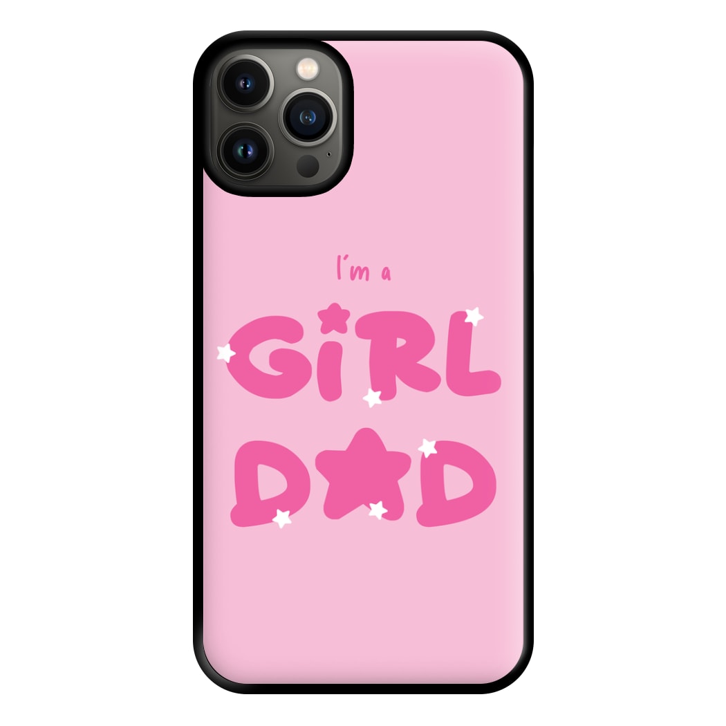 I'm A Girl Dad - Personalised Father's Day Phone Case for iPhone 13