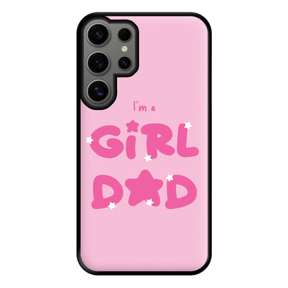 I'm A Girl Dad - Personalised Father's Day Phone Case for Galaxy S24 Ultra