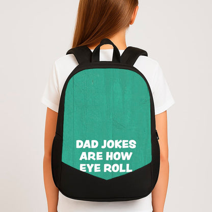 Dad Jokes Are How Eye Roll Backpack