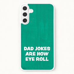 Dad Jokes Are How Eye Roll Phone Case for Galaxy A57