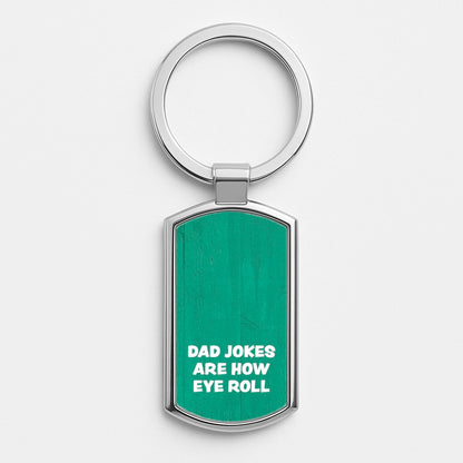Dad Jokes Are How Eye Roll Luxury Keyring