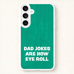 Dad Jokes Are How Eye Roll Phone Case for Galaxy S26