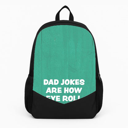 Dad Jokes Are How Eye Roll Backpack