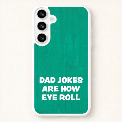 Dad Jokes Are How Eye Roll Phone Case for Galaxy S26 Plus