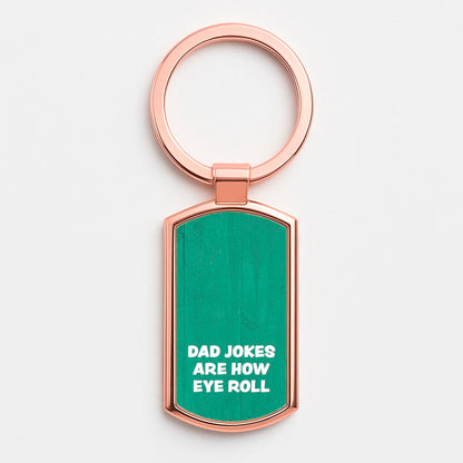 Dad Jokes Are How Eye Roll Luxury Keyring