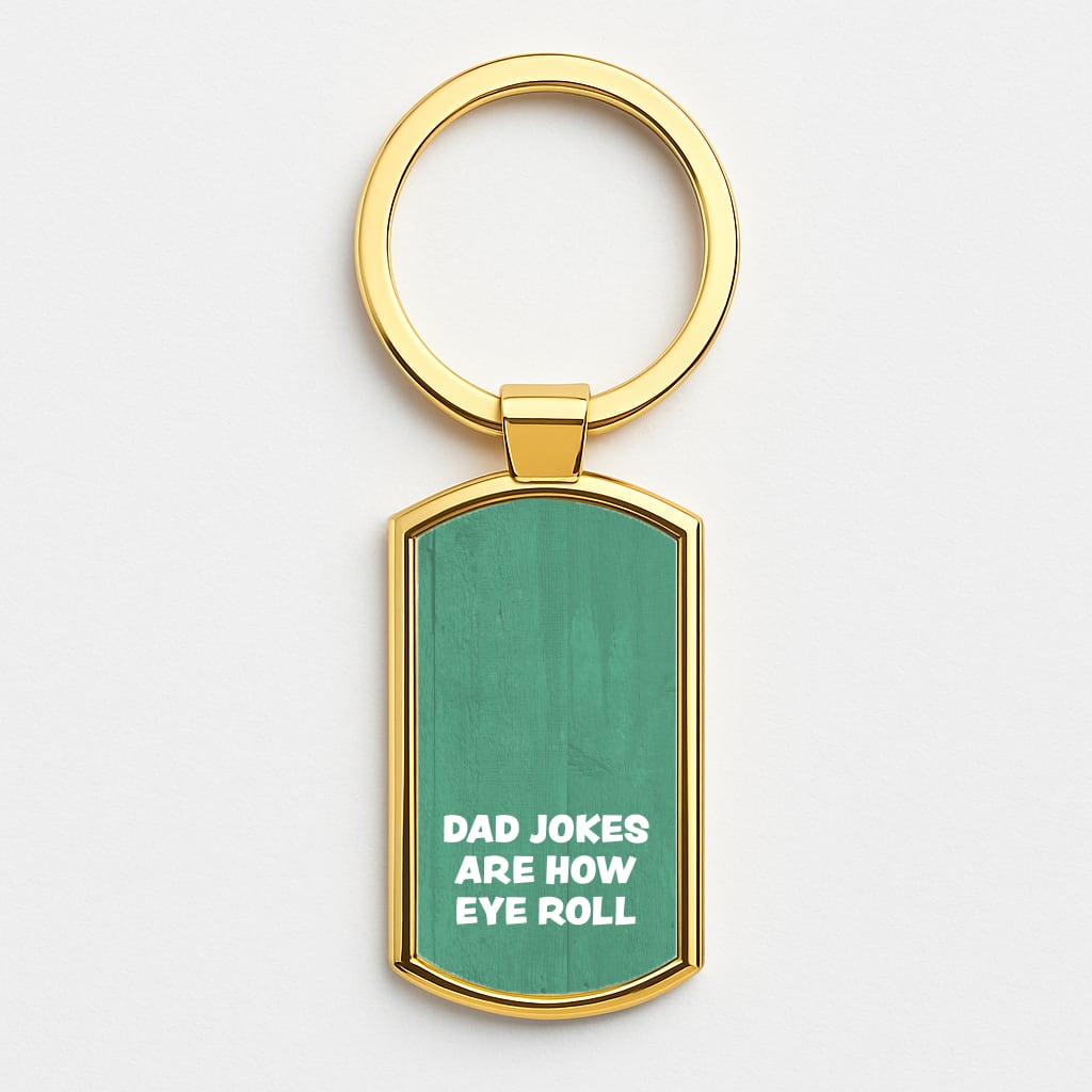 Dad Jokes Are How Eye Roll Luxury Keyring