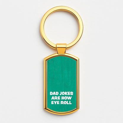 Dad Jokes Are How Eye Roll Luxury Keyring