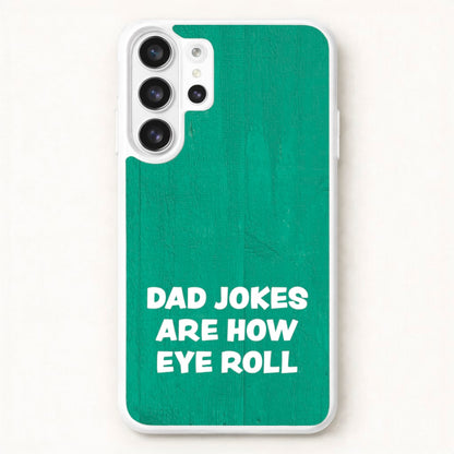 Dad Jokes Are How Eye Roll Phone Case for Galaxy S26 Ultra