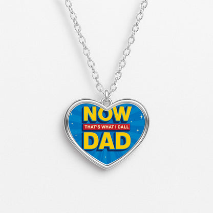 Now That's What I Call Dad - Father's Day Heart Necklace