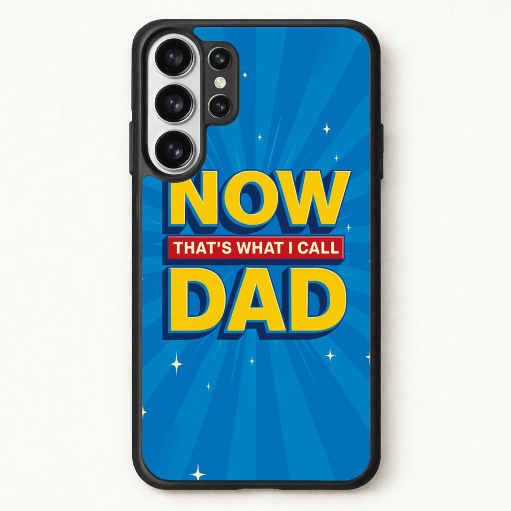 Now That's What I Call Dad - Father's Day Phone Case for Galaxy S26 Ultra