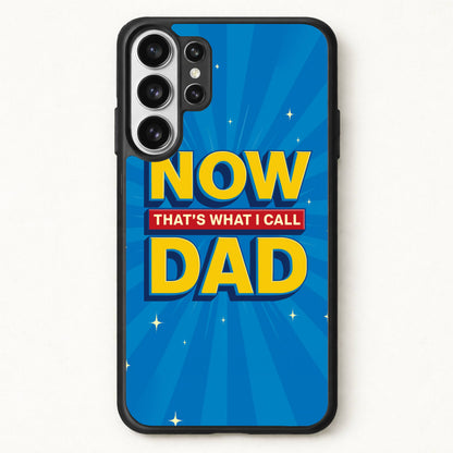 Now That's What I Call Dad - Father's Day Phone Case for Galaxy S26 Ultra