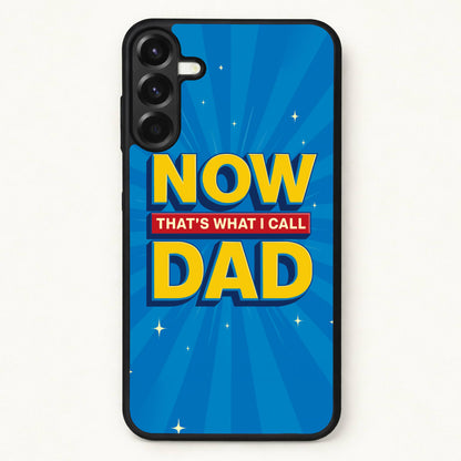 Now That's What I Call Dad - Father's Day Phone Case for Galaxy A17