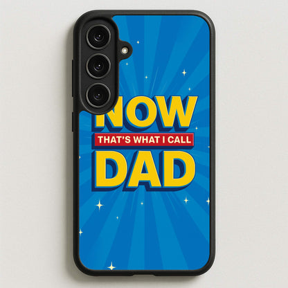 Now That's What I Call Dad - Father's Day Phone Case for Galaxy S25FE