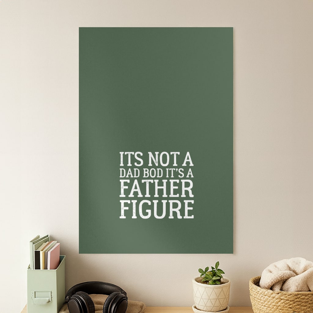 It's Not A Dad Bod Poster