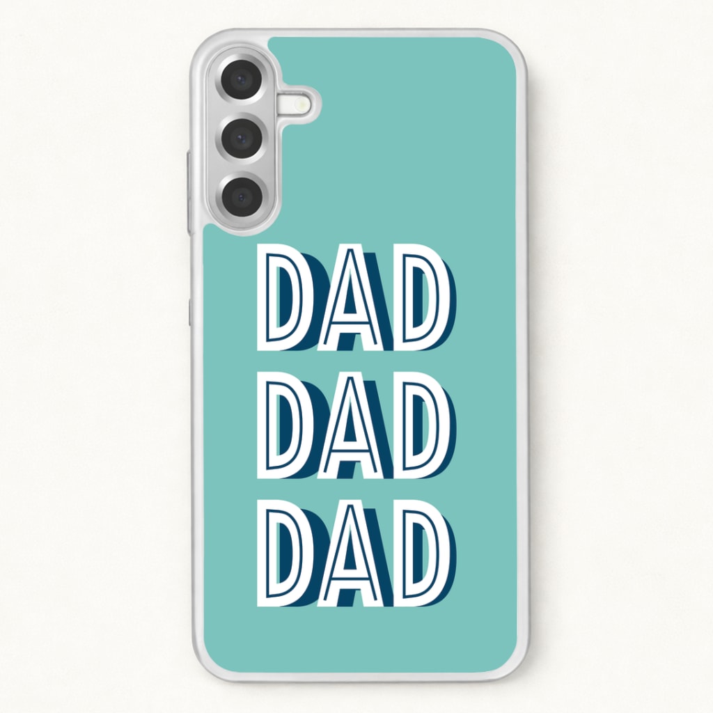 Dad, Dad, Dad Phone Case for Galaxy A37