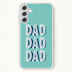 Dad, Dad, Dad Phone Case for Galaxy A37