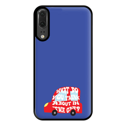 What Do You Think About In The Car? Phone Case for Huawei P20