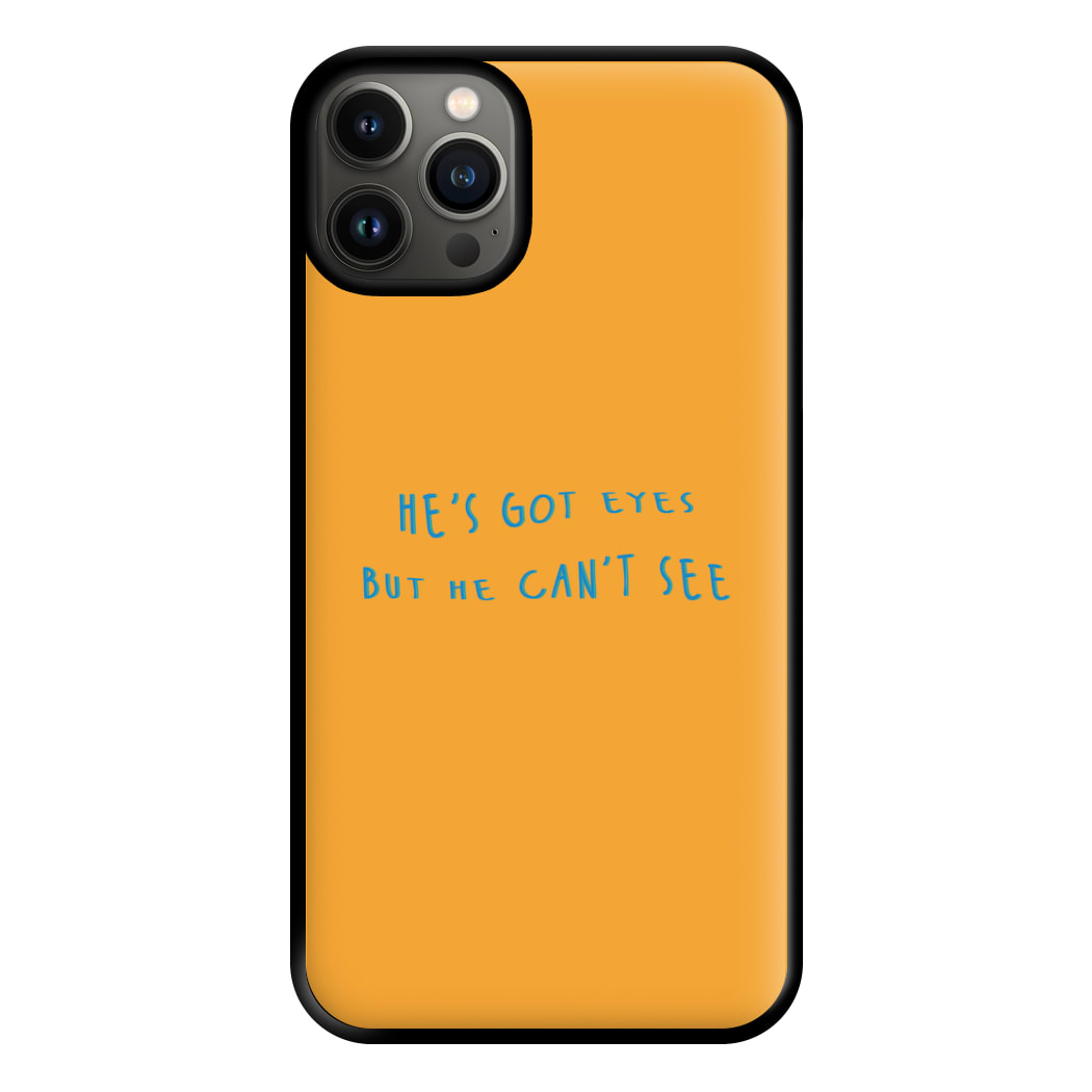 He's Got Eyes Phone Case for iPhone 13