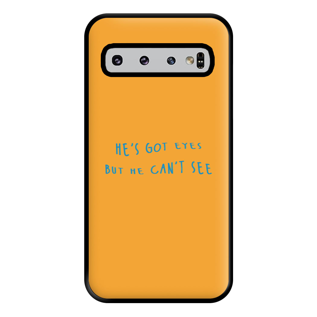 He's Got Eyes Phone Case for Galaxy S10 Plus