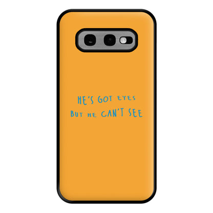 He's Got Eyes Phone Case for Galaxy S10e