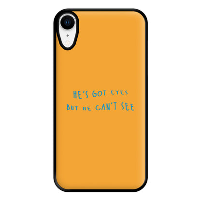 He's Got Eyes Phone Case for iPhone XR