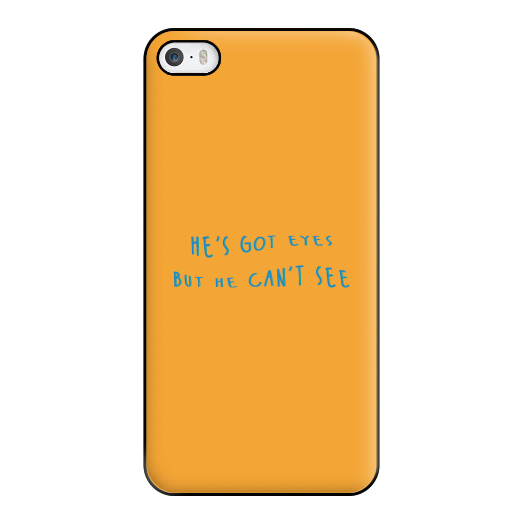 He's Got Eyes Phone Case for iPhone 5 / 5s / SE 2016