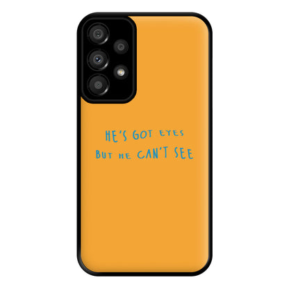 He's Got Eyes Phone Case for Galaxy A33