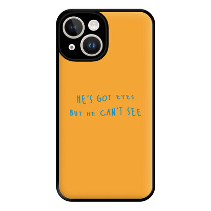 He's Got Eyes Phone Case for iPhone 14