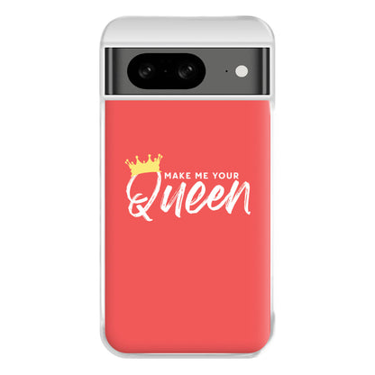 Make Me Your Queen Phone Case for Google Pixel 8