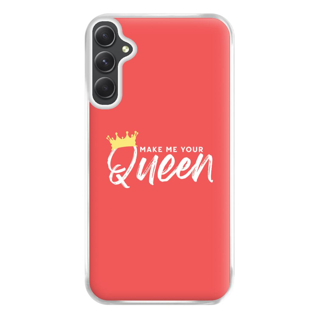 Make Me Your Queen Phone Case for Galaxy A14