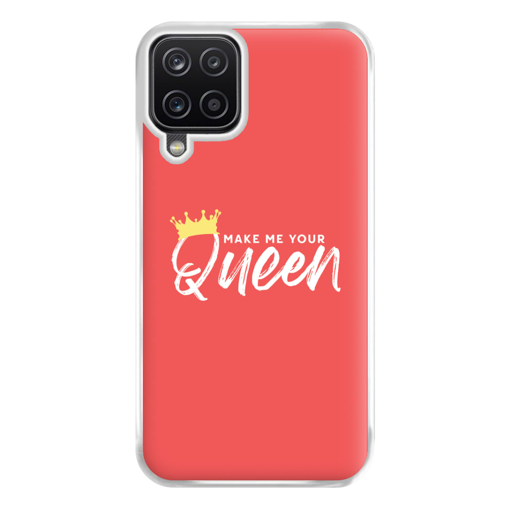 Make Me Your Queen Phone Case for Galaxy A12