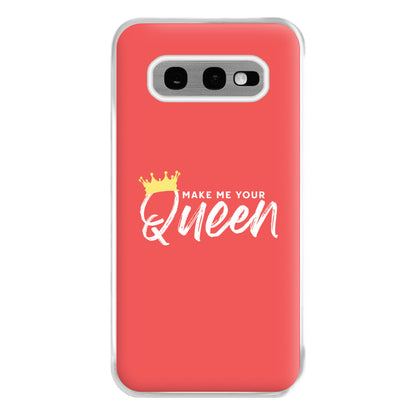 Make Me Your Queen Phone Case for Galaxy S10e