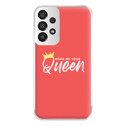 Make Me Your Queen Phone Case for Galaxy A33