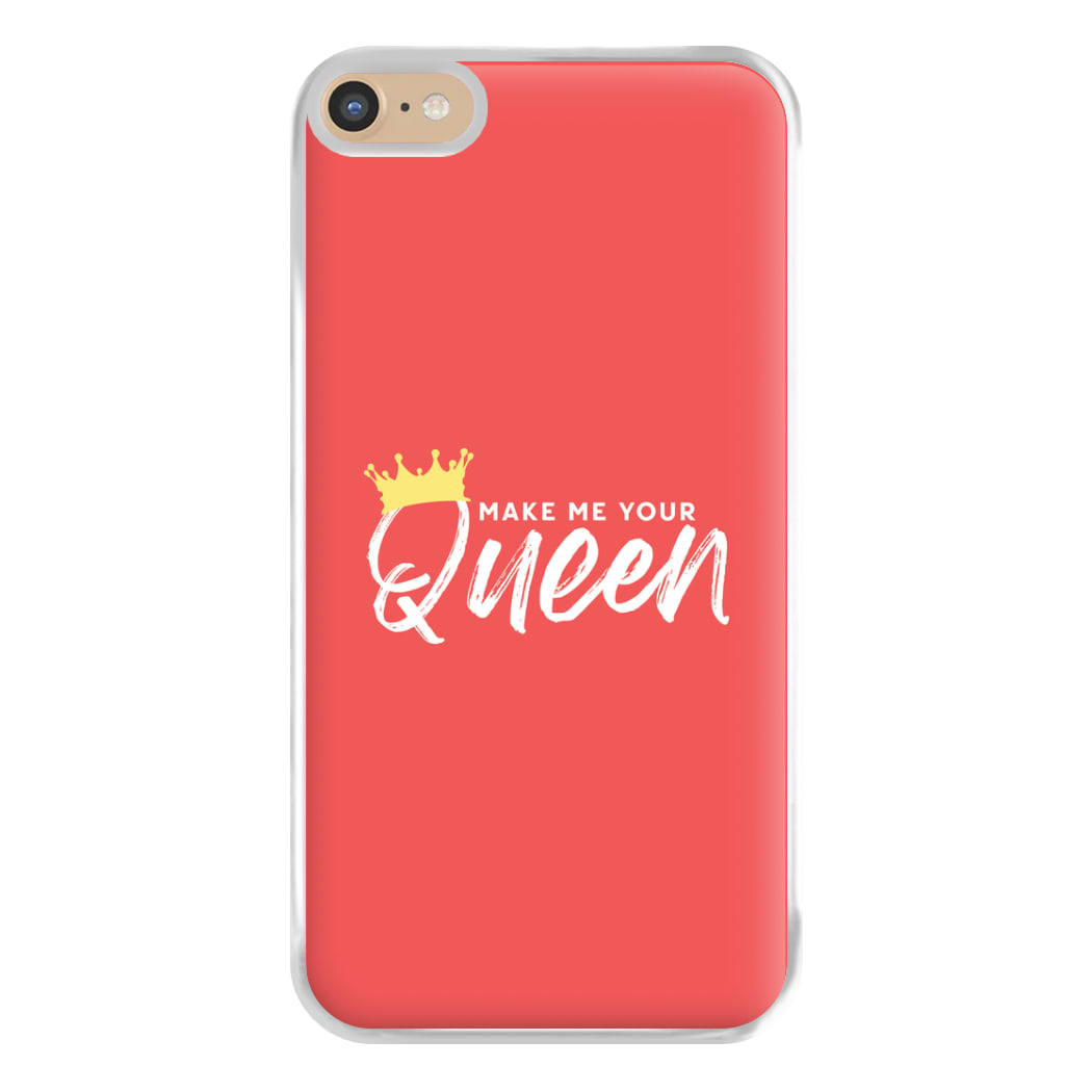 Make Me Your Queen Phone Case for iPhone 6 Plus / 7 Plus / 8 Plus