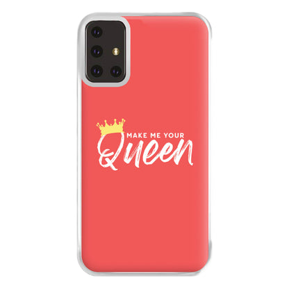 Make Me Your Queen Phone Case for Galaxy A71