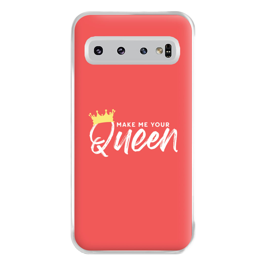 Make Me Your Queen Phone Case for Galaxy S10 Plus