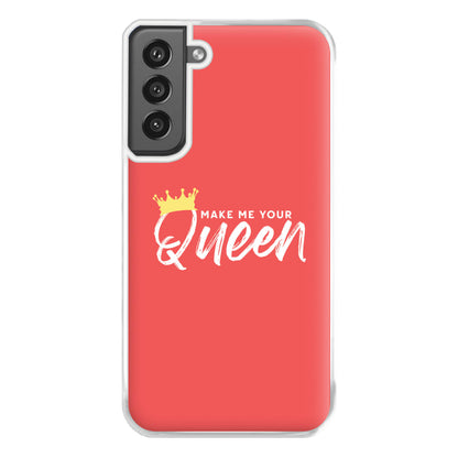 Make Me Your Queen Phone Case for Galaxy S21FE