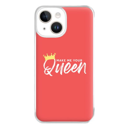 Make Me Your Queen Phone Case for iPhone 14