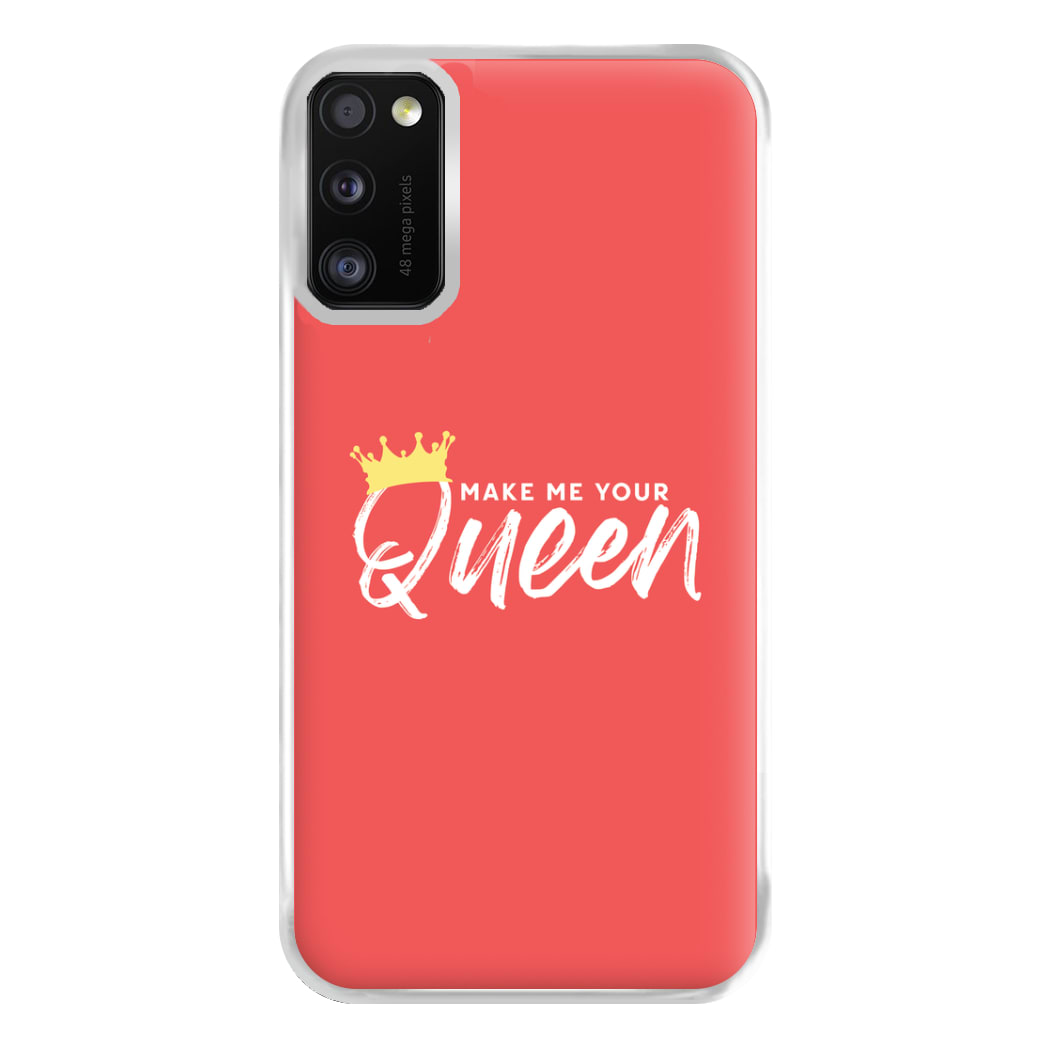 Make Me Your Queen Phone Case for Galaxy A41