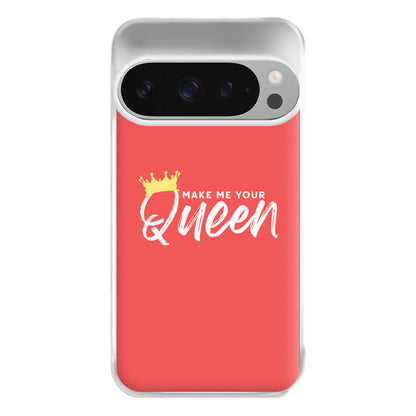 Make Me Your Queen Phone Case for Google Pixel 9 Pro XL