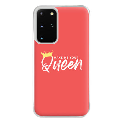 Make Me Your Queen Phone Case for Galaxy S20 Plus