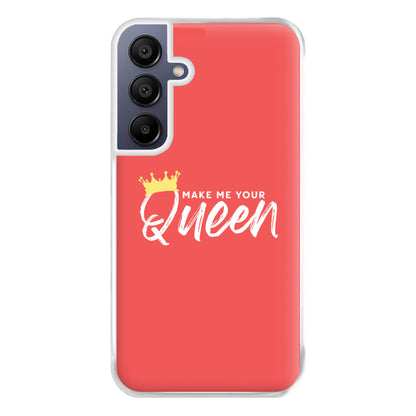 Make Me Your Queen Phone Case for Galaxy A16