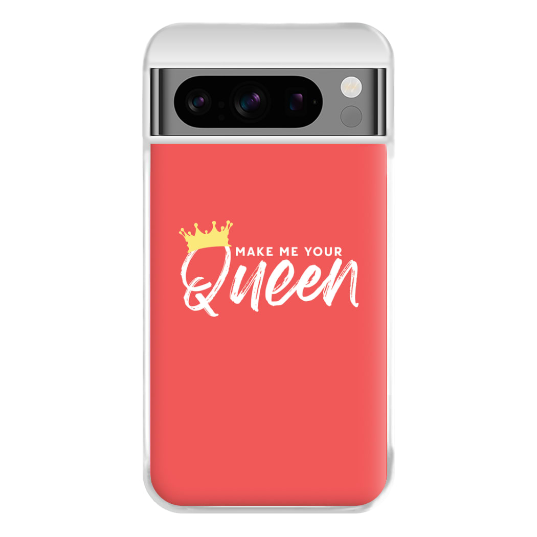 Make Me Your Queen Phone Case for Google Pixel 8 Pro