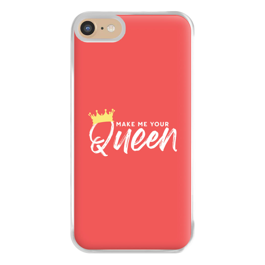 Make Me Your Queen Phone Case for iPhone 6 / 7 / 8 / SE