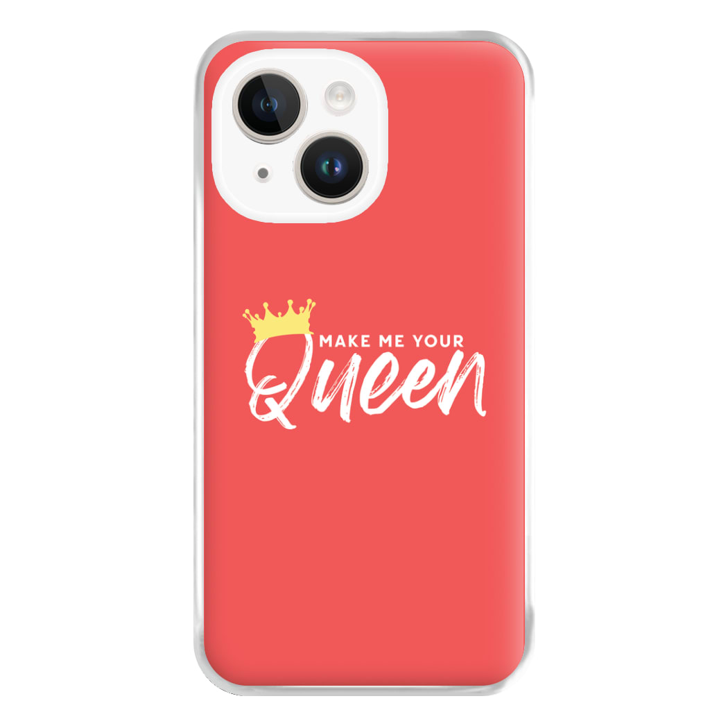 Make Me Your Queen Phone Case for iPhone 14 Plus