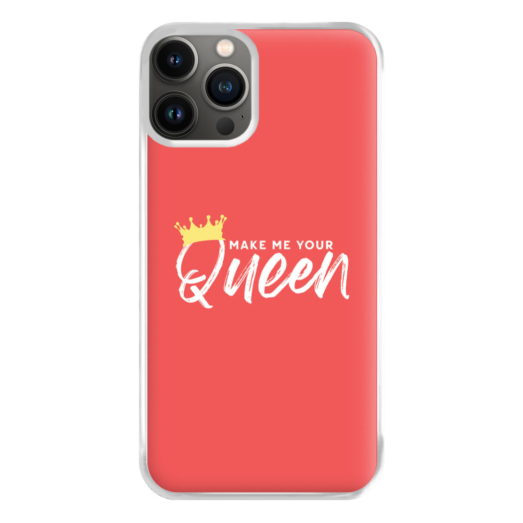 Make Me Your Queen Phone Case for iPhone 11 Pro Max