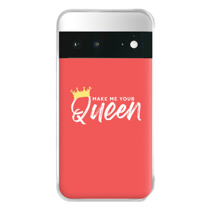 Make Me Your Queen Phone Case for Google Pixel 6a